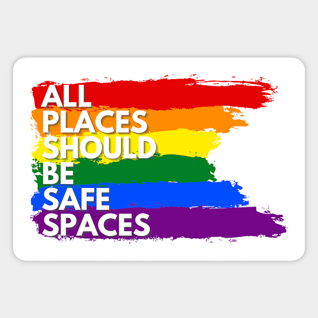 ALL PLACES SHOULD  BE SAFE SPACES Magnet by Clutterbooke